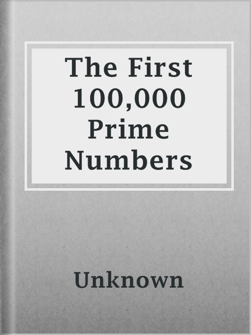 Title details for The First 100,000 Prime Numbers by Unknown - Available